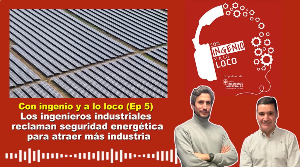 Los ingenieros industriales reclaman seguridad energética para atraer más industria