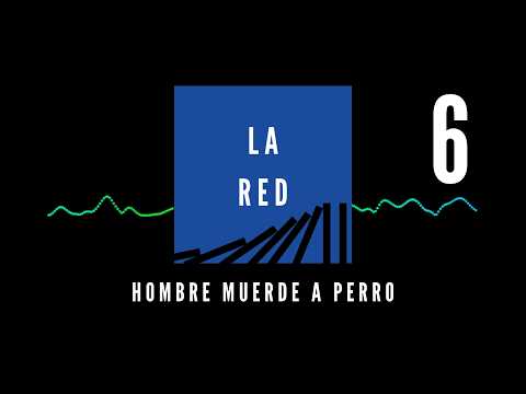 PODCAST | Hombre muerde a perro. Capítulo 6: La red