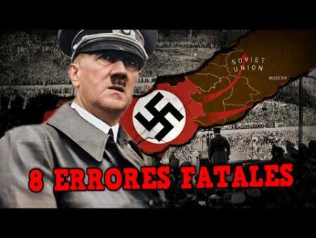 Los 8 Mayores Errores Inexplicables de Hitler que Sellaron la Derrota Del Tercer Reich en la Guerra