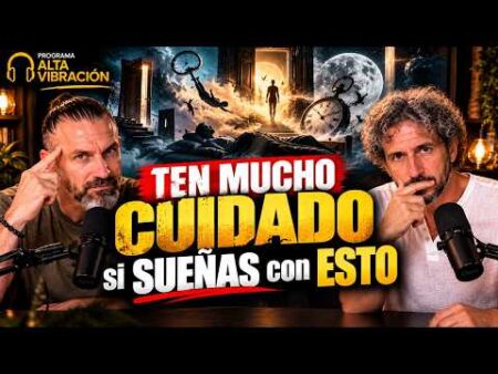 Ten Mucho Cuidado si Sueñas con Esto / ALTA VIBRACIÓN cap.18