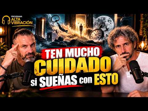 Ten Mucho Cuidado si Sueñas con Esto / ALTA VIBRACIÓN cap.18